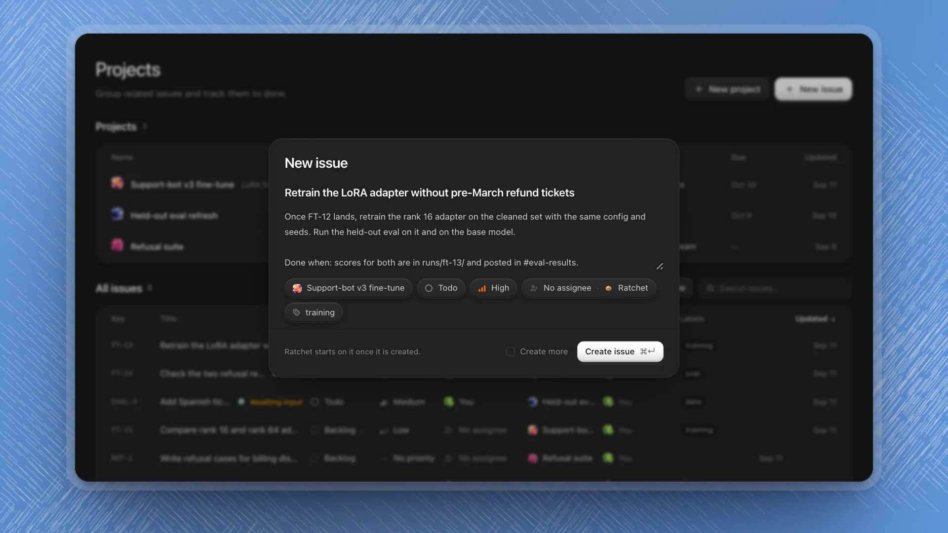 The New issue dialog with a title, a description ending in Done when, pills for project, Todo, High, Ratchet and the training label, and the line Ratchet starts on it once it is created