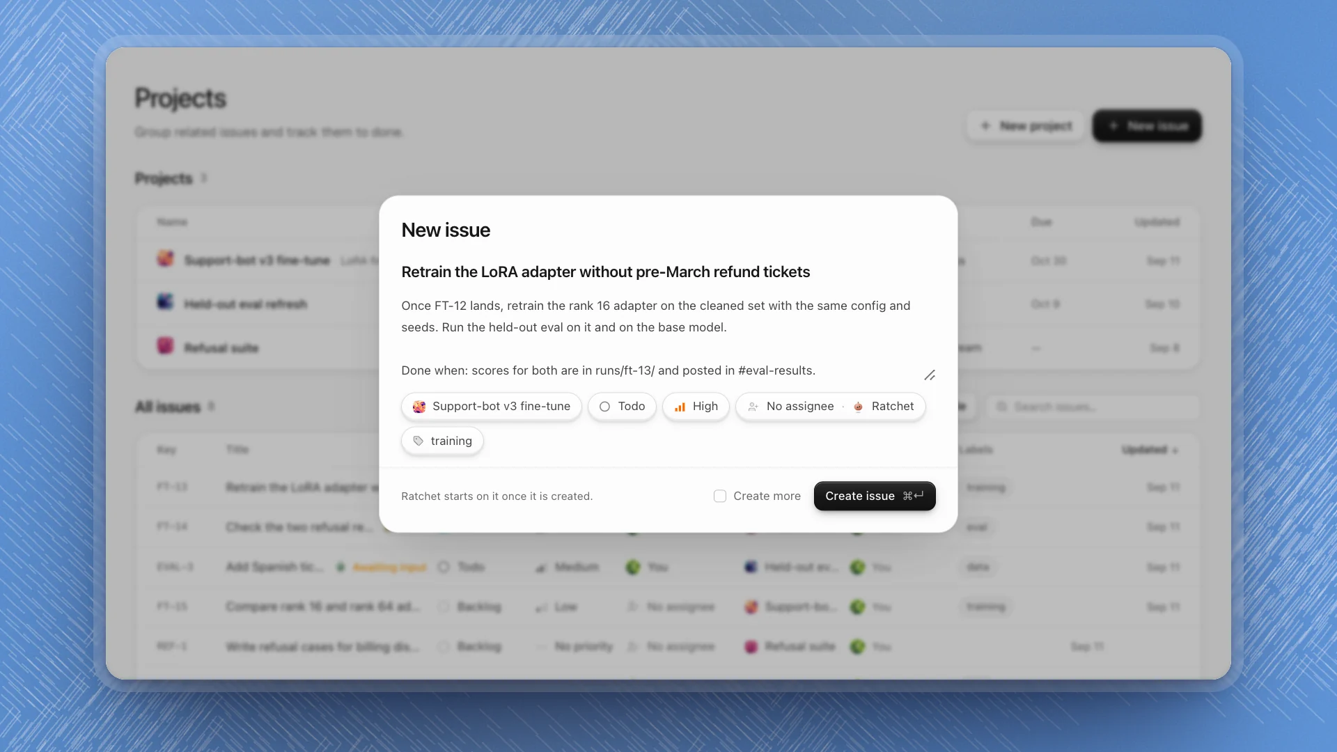 The New issue dialog with a title, a description ending in Done when, pills for project, Todo, High, Ratchet and the training label, and the line Ratchet starts on it once it is created